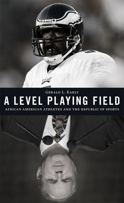 A Level Playing Field: African American Athletes and the Republic of Sports by Early, Gerald L.
