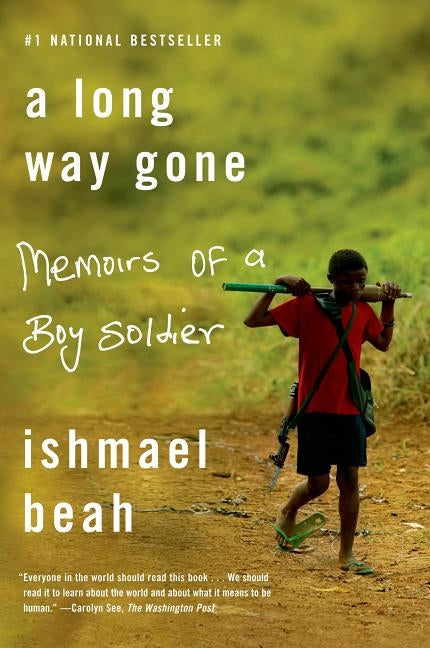 A Long Way Gone: Memoirs of a Boy Soldier by Beah, Ishmael