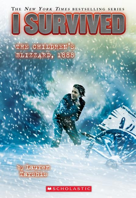 I Survived the Children's Blizzard, 1888 (I Survived #16), Volume 16 by Tarshis, Lauren