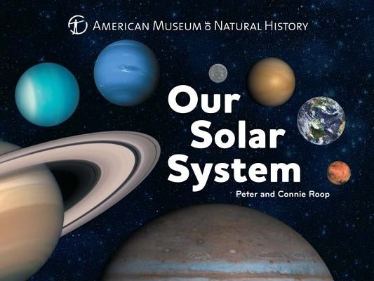 Our Solar System, 1 by American Museum of Natural History