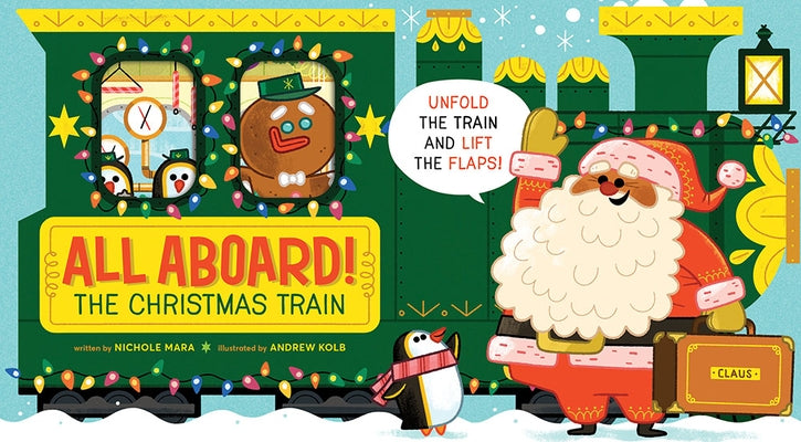 All Aboard! the Christmas Train (an Abrams Extend-A-Book) by Mara, Nichole