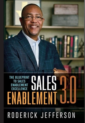 Sales Enablement 3.0: The Blueprint to Sales Enablement Excellence by Jefferson, Roderick