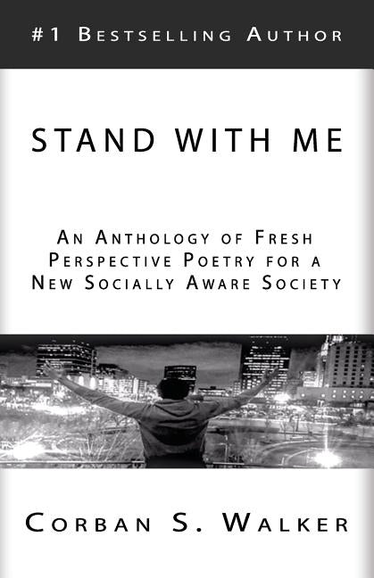 Stand with Me: An Anthology of Fresh Perspective Poetry for a New Socially Aware Society by Leak Jr, Marshall J.