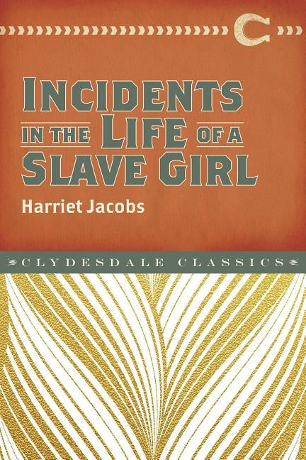 Incidents in the Life of a Slave Girl by Jacobs, Harriet Ann
