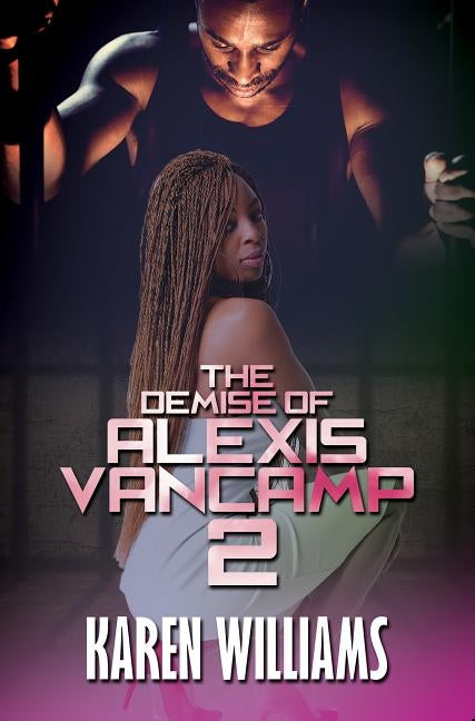 The Demise of Alexis Vancamp 2 by Williams, Karen P.