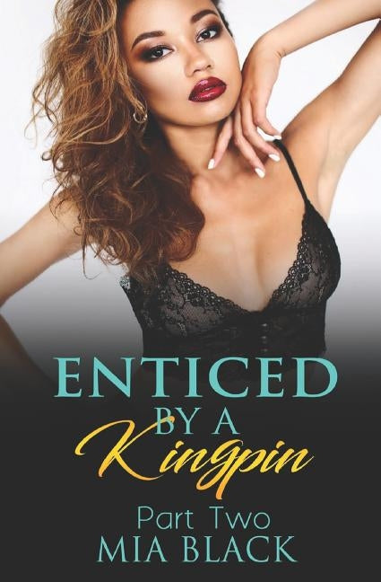 Enticed By A Kingpin 2 by Black, Mia