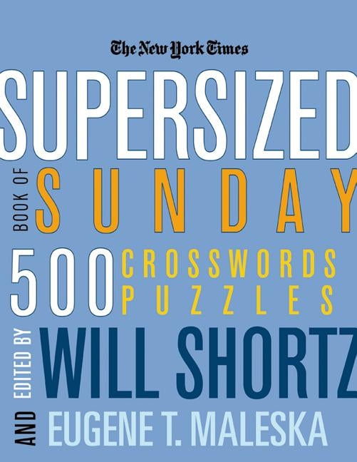 The New York Times Supersized Book of Sunday Crosswords: 500 Puzzles by New York Times