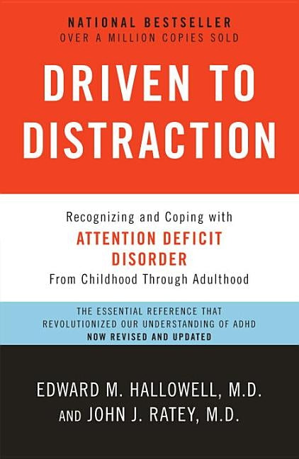 Driven to Distraction: Recognizing and Coping with Attention Deficit Disorder by Hallowell, Edward M.