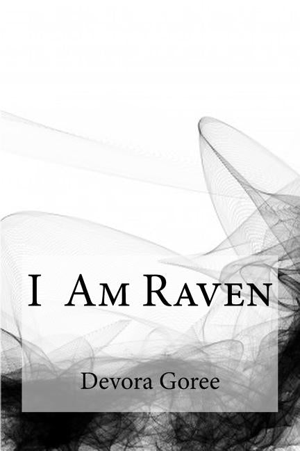 I am Raven by Goree, Devora