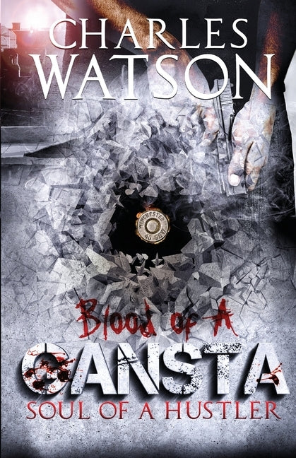Blood of A Gangsta: Soul of A Hustler by Watson, Charles