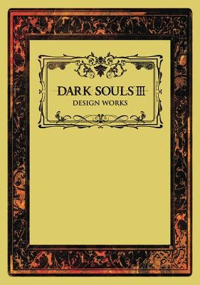 Dark Souls III: Design Works by Various