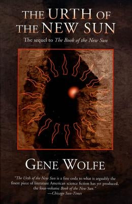 The Urth of the New Sun: The Sequel to 'The Book of the New Sun' by Wolfe, Gene
