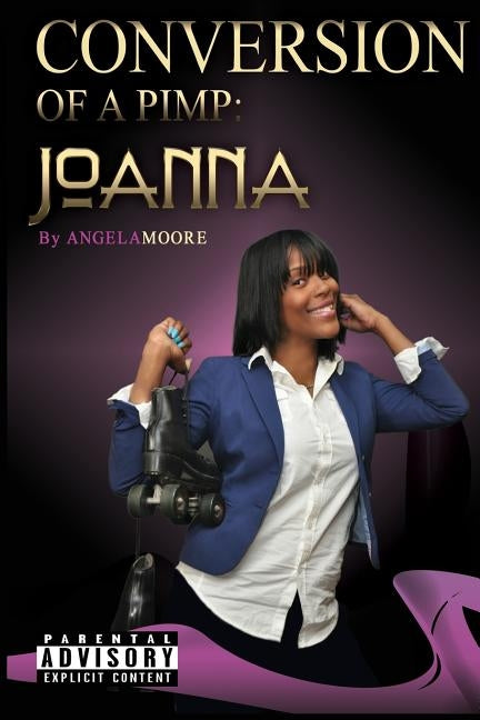 Conversion of A Pimp: Joanna by Moore, Angela L.