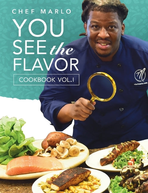 Chef Marlo: You See The Flavor Vol. 1 by Nash, Marlon