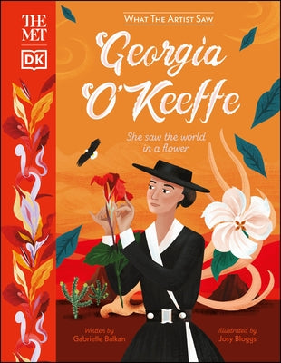 The Met Georgia O'Keeffe: She Saw the World in a Flower by Balkan, Gabrielle