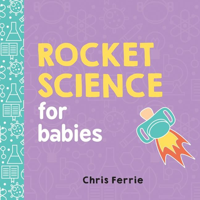 Rocket Science for Babies by Ferrie, Chris