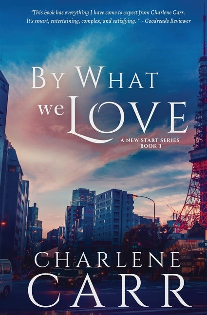 By What We Love by Carr, Charlene
