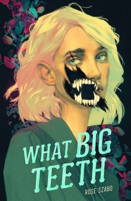 What Big Teeth by Szabo, Rose