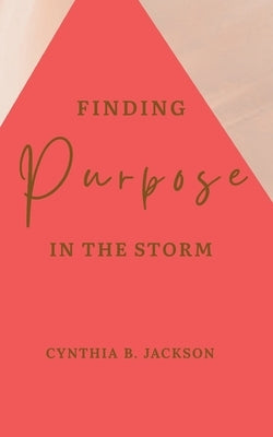 Finding Purpose in the Storm by Jackson, Cynthia B.