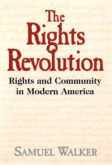 The Rights Revolution: Rights and Community in Modern America by Walker, Samuel