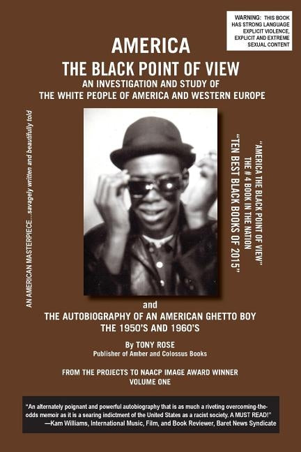 America the Black Point of View - An Investigation and Study of the White People of America and Western Europe and the Autobiography of an American Gh by Rose, Tony