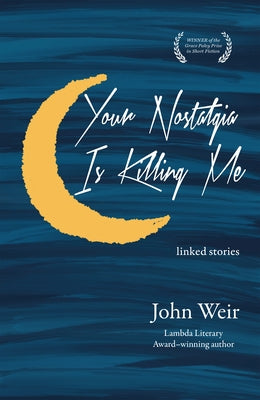 Your Nostalgia Is Killing Me by Weir, John