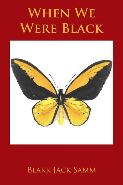 When We Were Black by Samm, Blakk Jack