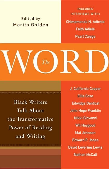 The Word: Black Writers Talk about the Transformative Power of Reading and Writing by Golden, Marita