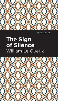 Sign of Silence by Queux, William Le