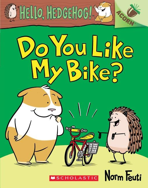Do You Like My Bike?: An Acorn Book (Hello, Hedgehog! #1), 1 by Feuti, Norm