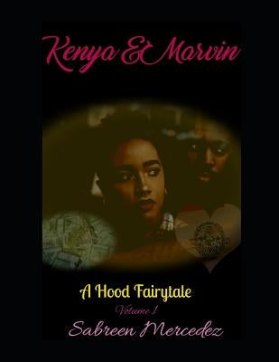 Kenya & Marvin: A Hood Fairytale by Mercedez, Sabreen