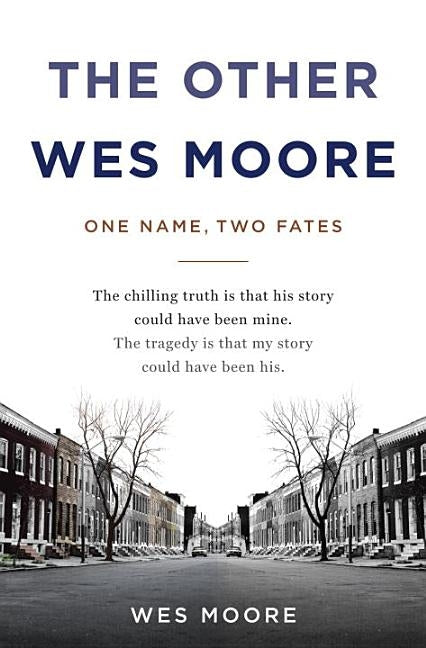 The Other Wes Moore: One Name, Two Fates by Moore, Wes