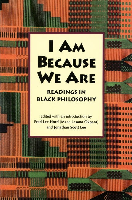 I Am Because We Are: Readings in Africana Philosophy by Hord, Fred