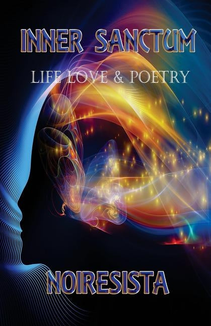 Inner Sanctum Life, Love and Poetry by Noiresista