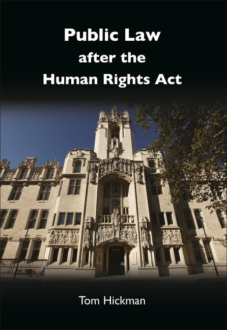 Public Law After the Human Rights Act by Hickman, Tom