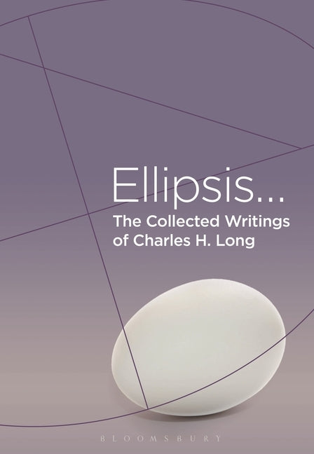 The Collected Writings of Charles H. Long: Ellipsis by Long, Charles H.