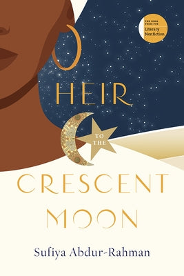 Heir to the Crescent Moon by Abdur-Rahman, Sufiya