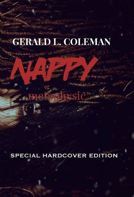 Nappy Metaphysic: Special Hardcover Edition by Coleman, Gerald L.