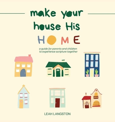 Make Your House His Home by Langston, Leah