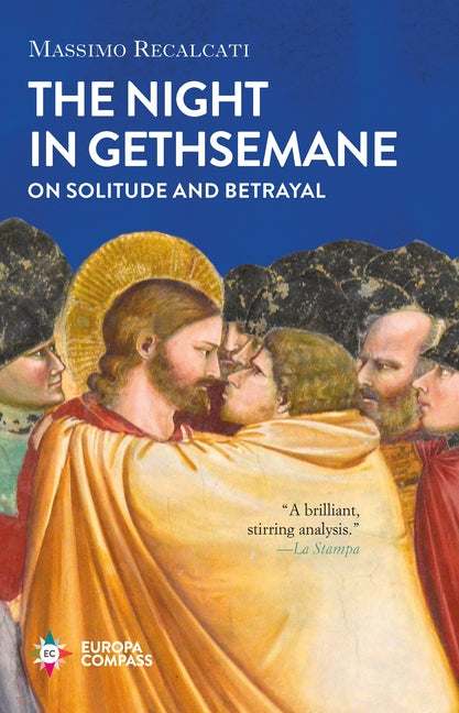 The Night in Gethsemane: On Solitude and Betrayal by Recalcati, Massimo