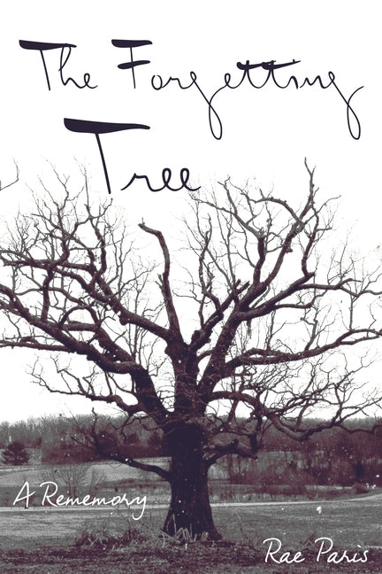 The Forgetting Tree: A Rememory by Paris, Rae