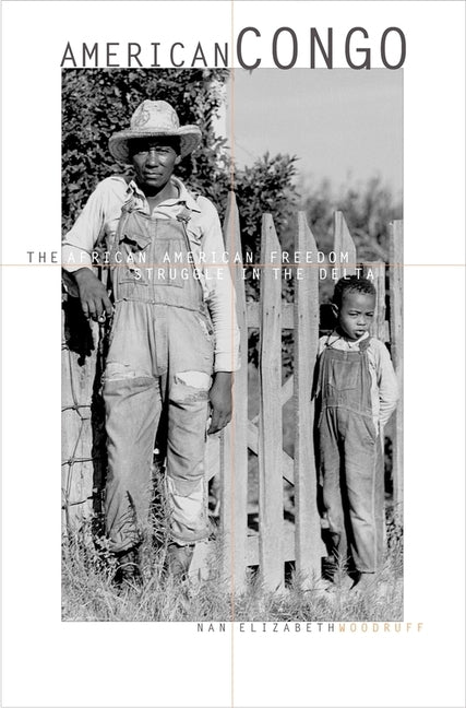 American Congo: The African American Freedom Struggle in the Delta by Woodruff, Nan Elizabeth