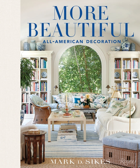 More Beautiful: All-American Decoration by Sikes, Mark D.