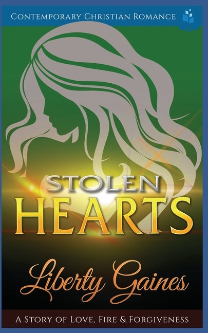 Stolen Hearts: A Story of Love, Fire & Forgiveness by Gaines, Liberty