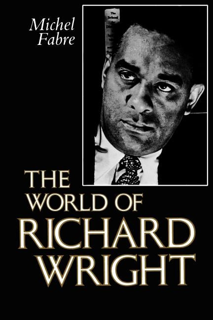 The World of Richard Wright by Fabre, Michel