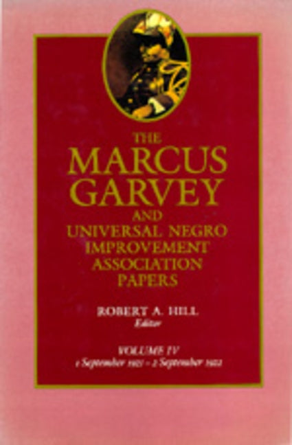 The Marcus Garvey and Universal Negro Improvement Association Papers, Vol. IV, Volume 4: September 1921-September 1922 by Garvey, Marcus