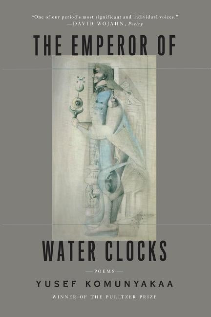 The Emperor of Water Clocks: Poems by Komunyakaa, Yusef