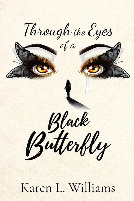 Through the Eyes of a Black Butterfly by Williams, Karen L.