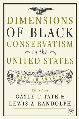 Dimensions of Black Conservatism in the U.S.: Made in America by Tate, G.