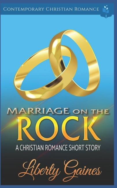 Marriage on the Rock: A Christian Romance Short Story by Gaines, Liberty